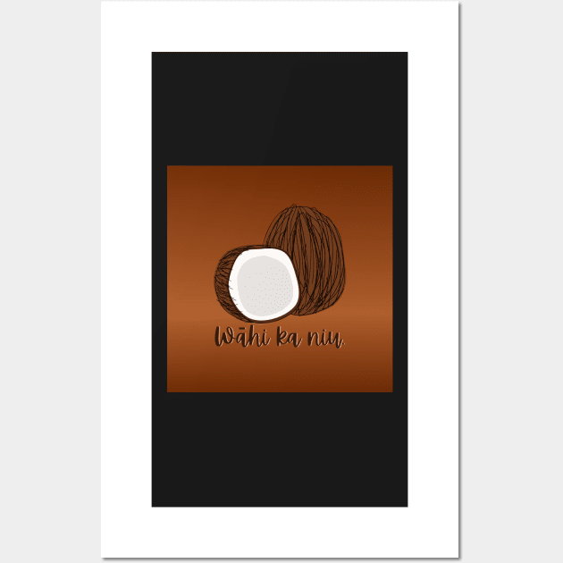 wāhi ka niu.break open the coconut. ʻōlelo hawaiʻi. hawaiian language. ʻōlelo noʻeau. hawaii sayings Wall Art by maplunk